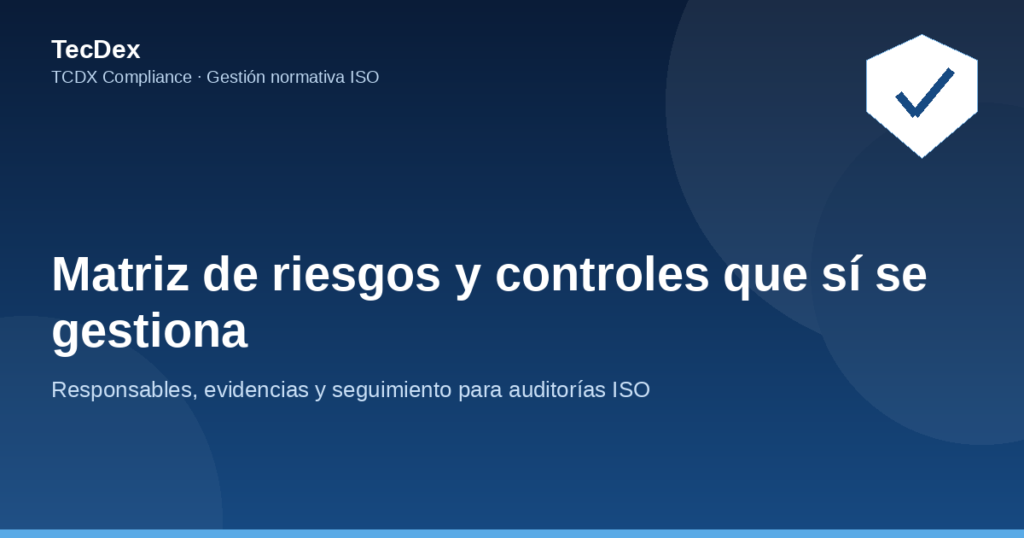 Matriz de riesgos y controles que sí se gestiona - TCDX Compliance